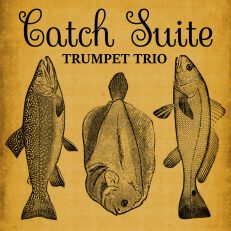 Catch Suite for Trumpet Trio