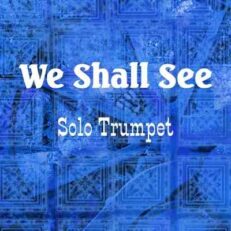 We Shall See trumpet solo