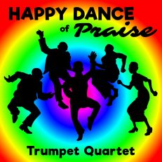 Happy Dance of Praise Quartet Trumpet Sheet Music