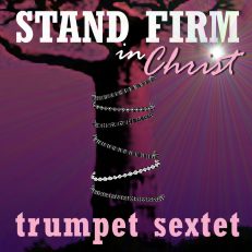 Stand Firm in Christ trumpet ensemble sheet music