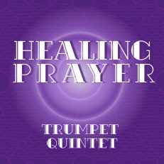 Healing Prayer for Trumpet Quintet