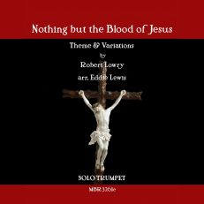 Nothing But the Blood Theme and Variations for Unaccompanied Trumpet Solo