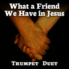 What a Friend We Have in Jesus Trumpet Hymn Duet