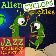 Alien Cyclops Pickles Jazz Trumpet Quartet sheet music pdf