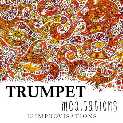 Trumpet Meditations - 16 Improvisations - MP3 Album